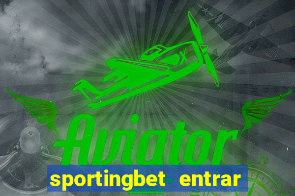 sportingbet entrar na minha conta