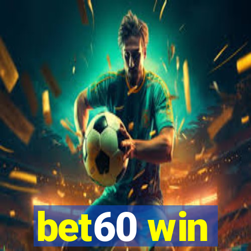 bet60 win