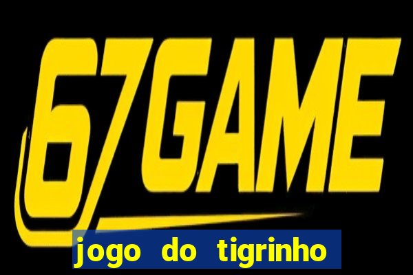 jogo do tigrinho com deposito de 5 reais