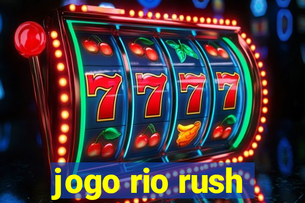 jogo rio rush