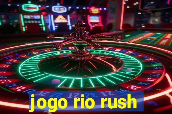 jogo rio rush