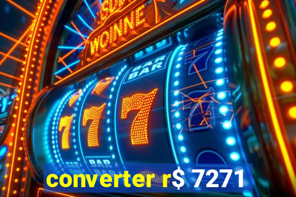 converter r$ 7271