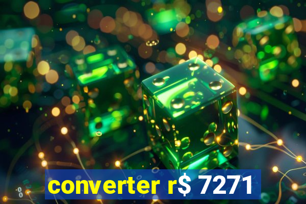 converter r$ 7271