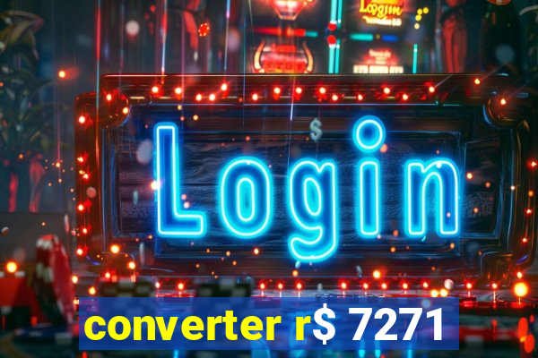 converter r$ 7271