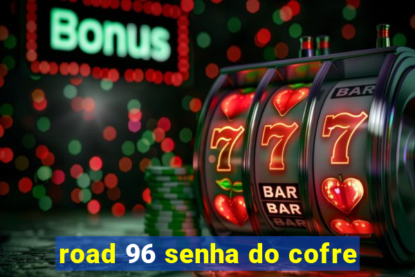 road 96 senha do cofre