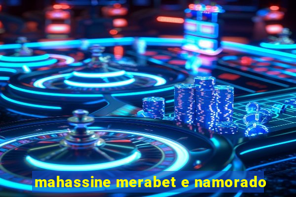 mahassine merabet e namorado