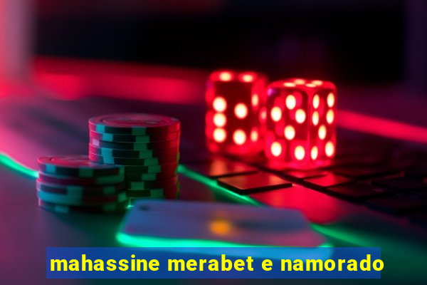 mahassine merabet e namorado