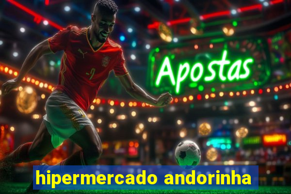 hipermercado andorinha