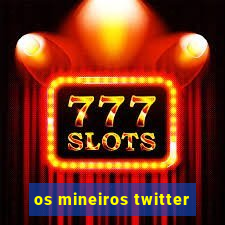 os mineiros twitter