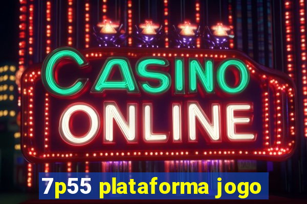 7p55 plataforma jogo