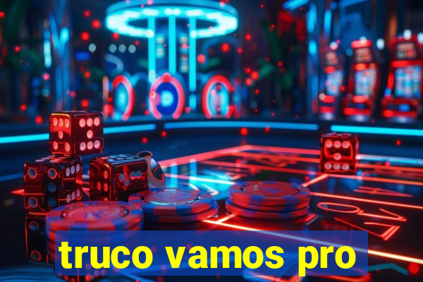 truco vamos pro