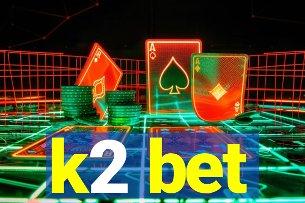 k2 bet