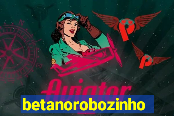 betanorobozinho