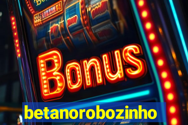 betanorobozinho