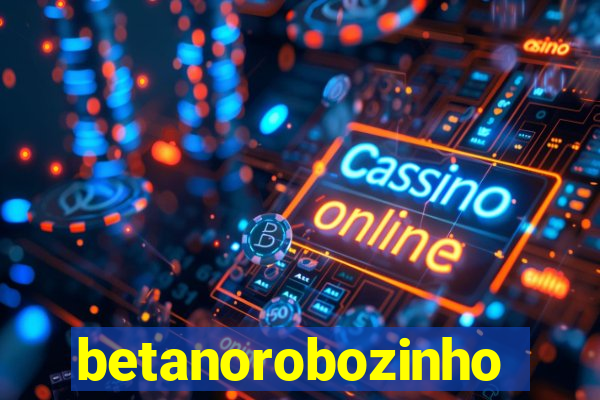 betanorobozinho