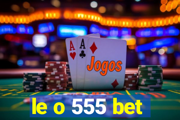 le o 555 bet