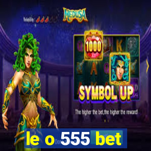 le o 555 bet