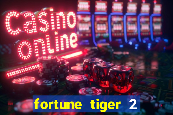 fortune tiger 2 demo free