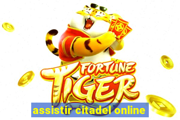 assistir citadel online