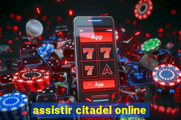 assistir citadel online