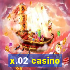 x.02 casino