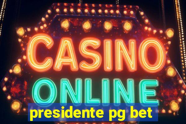 presidente pg bet