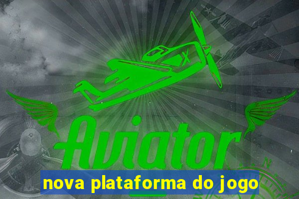 nova plataforma do jogo