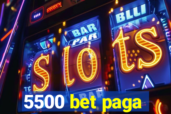 5500 bet paga