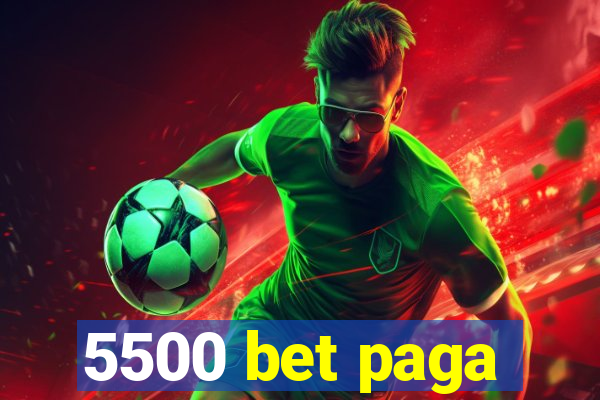 5500 bet paga