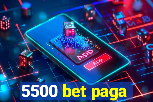 5500 bet paga