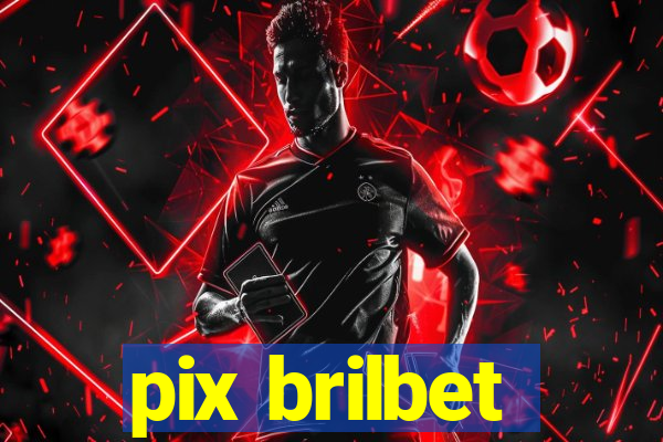 pix brilbet