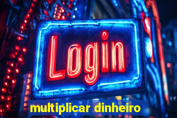 multiplicar dinheiro