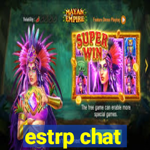 estrp chat