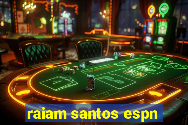 raiam santos espn