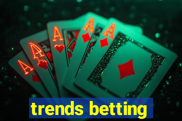 trends betting