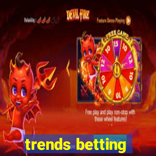 trends betting