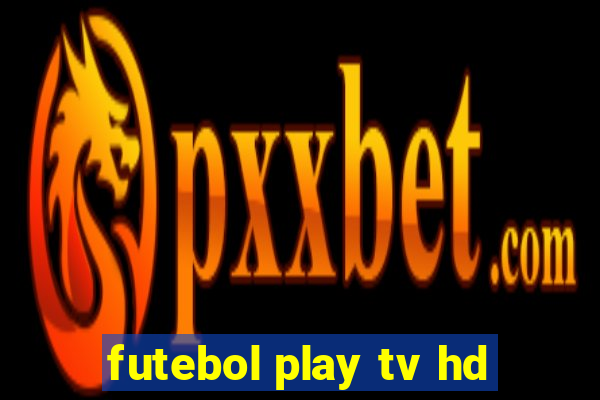 futebol play tv hd