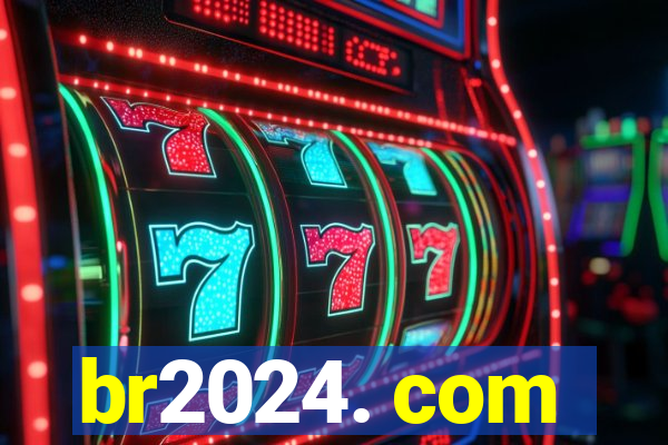 br2024. com