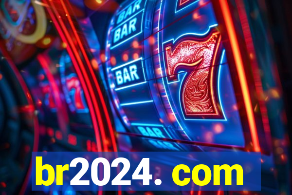 br2024. com