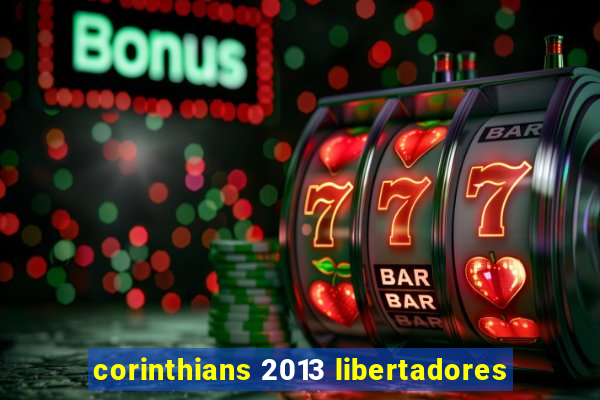 corinthians 2013 libertadores