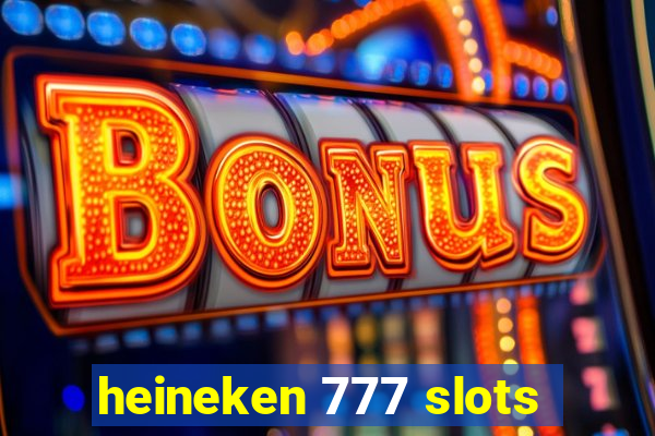 heineken 777 slots