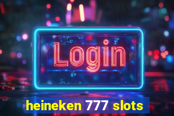 heineken 777 slots