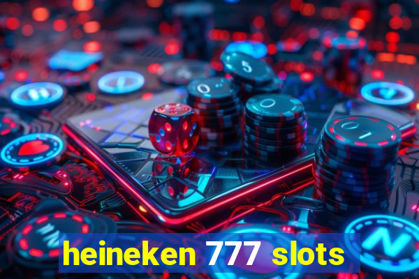 heineken 777 slots