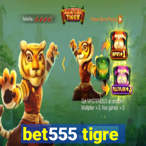 bet555 tigre