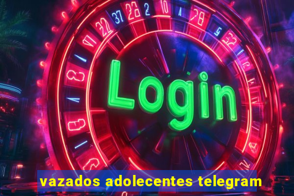 vazados adolecentes telegram