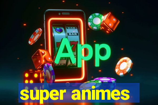 super animes