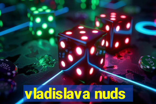 vladislava nuds