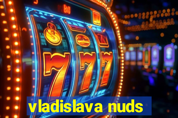 vladislava nuds