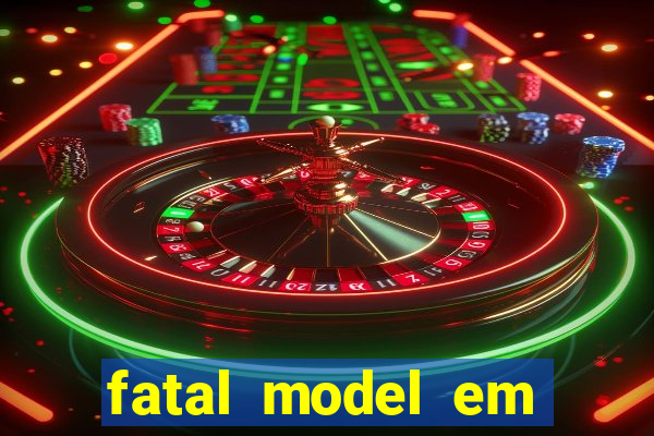 fatal model em eunapolis bahia