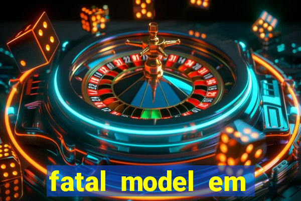 fatal model em eunapolis bahia